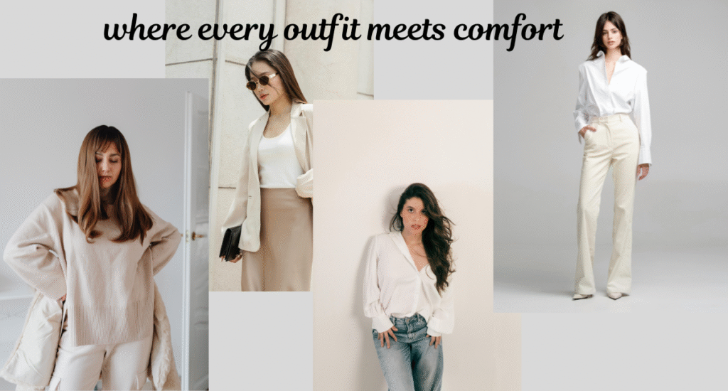 Fashion collage of women wearing neutral-toned, minimalist outfits including sweaters, blazers, skirts, jeans, and tailored trousers, with text reading “where every outfit meets comfort,” showcasing effortless and comfortable women’s fashion styles. | summer outfits